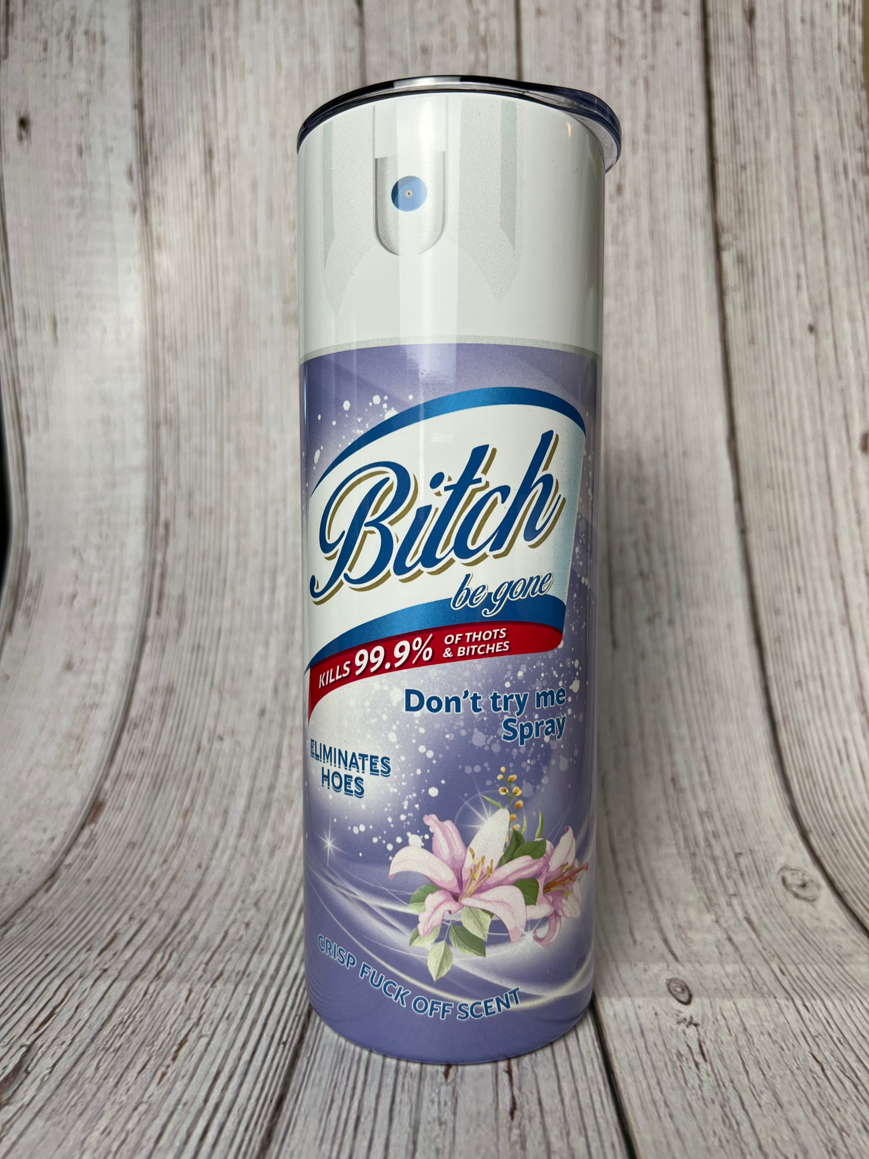 Bitch be gone spray