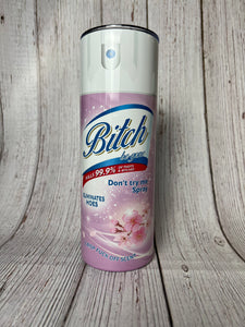 Bitch be gone spray