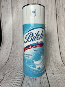 Bitch be gone spray