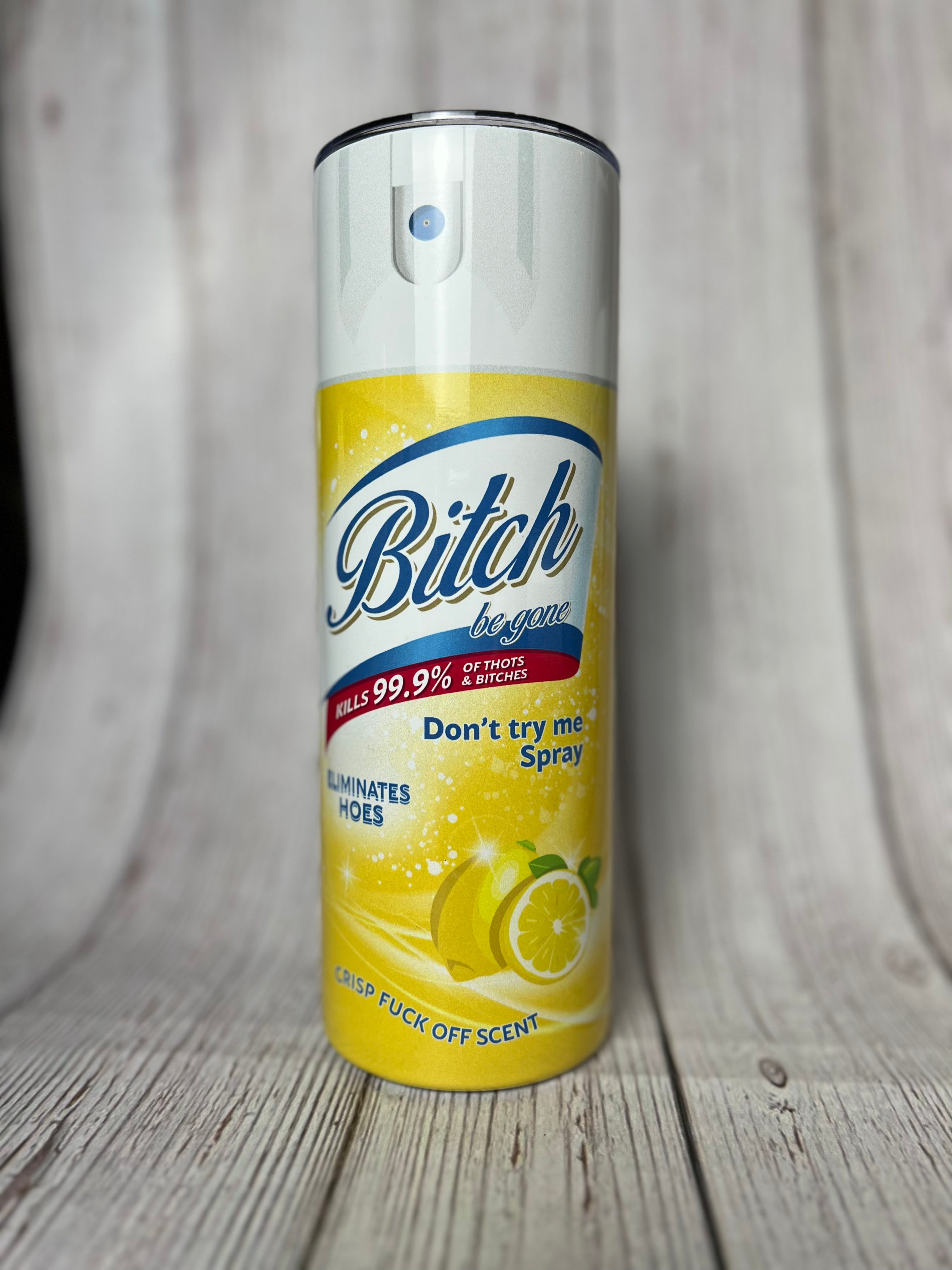 Bitch be gone spray